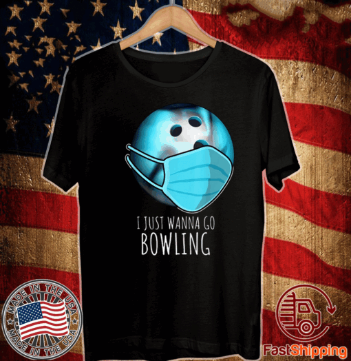 I Just Wanna Go Bowling facemask T-Shirt