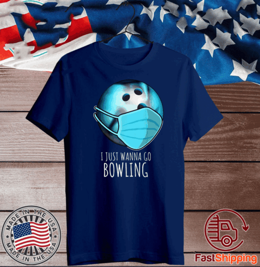 I Just Wanna Go Bowling facemask T-Shirt