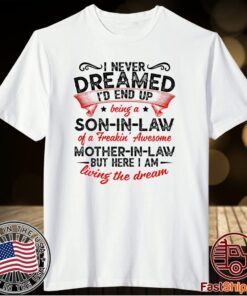 I Never Dreamed I'd End Up Being A Son In Law Awesome T-Shirt