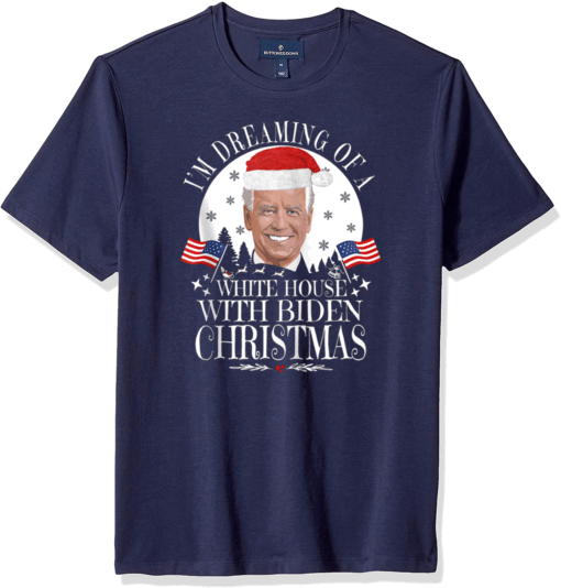 I'm Dreaming Of A White House With Biden Christmas President T-Shirt