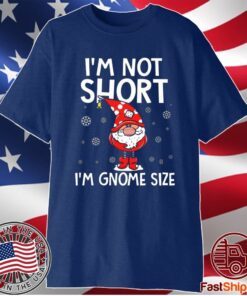 I’m Not Short I’m Gnome Size Christmas 2021 T-Shirt