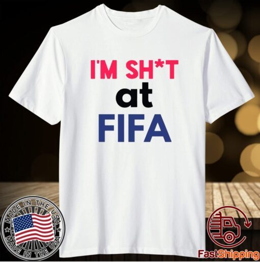 Im Shit at FIFA T-Shirt I’m shit At FIFA Shirt
