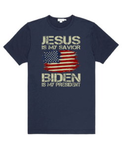 Jesus Is My Savior Biden Is My President T-Shirt