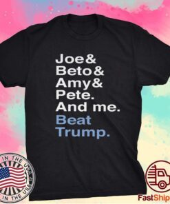 Joe Beto Amy Pete And Me Beat Trump T-Shirt