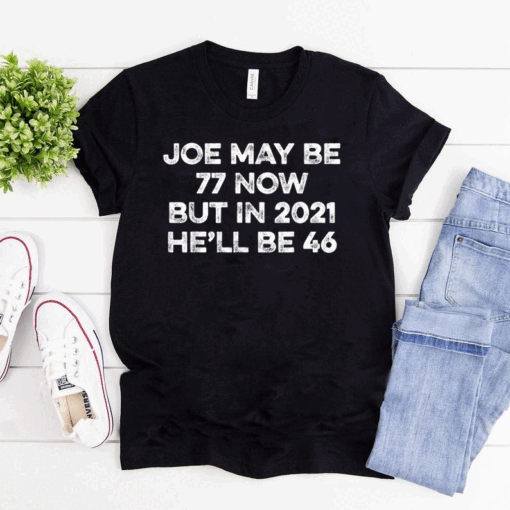 Joe Biden 46 in 2021 Joe Biden 2020 Election For President T-Shirt