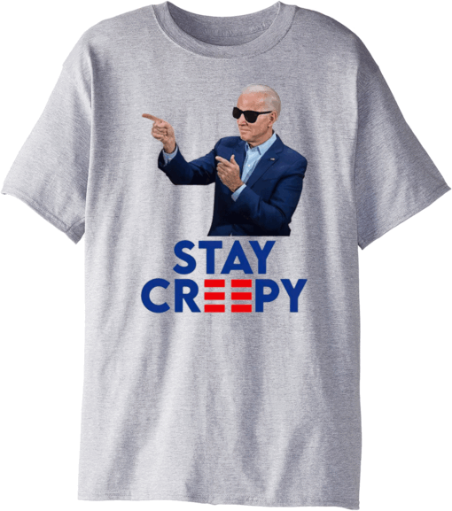Joe Biden Stay Creepy Shirt