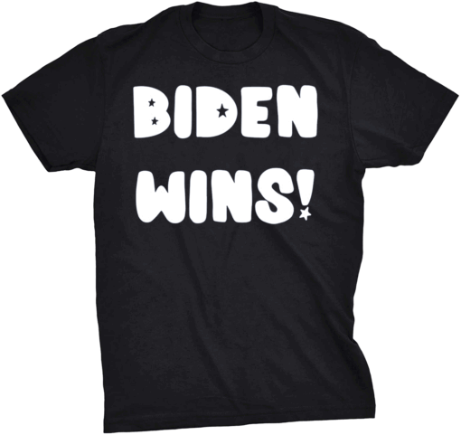 Joe Biden Wins 2020 Presidential Election T-Shirt