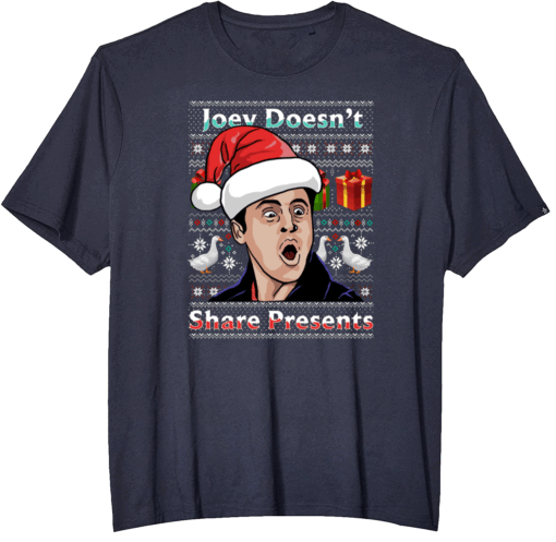 Joey Doesn’t Share Presents Christmas Shirt