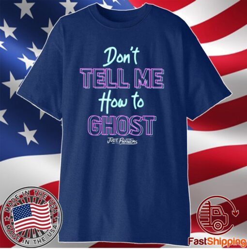 Julie And The Phantoms Don't Tell Me How To Ghost Shirt