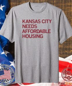 KC NEEDS AFFORDABLE HOUSING SHIRT