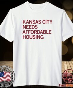 KC NEEDS AFFORDABLE HOUSING SHIRT