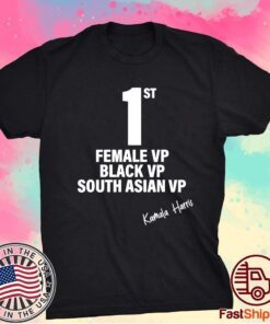Kamala Harris First Female Black South Asian Vice President Shirt