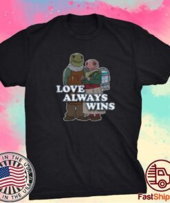 LOVE ALWAYS WINS SHIRT