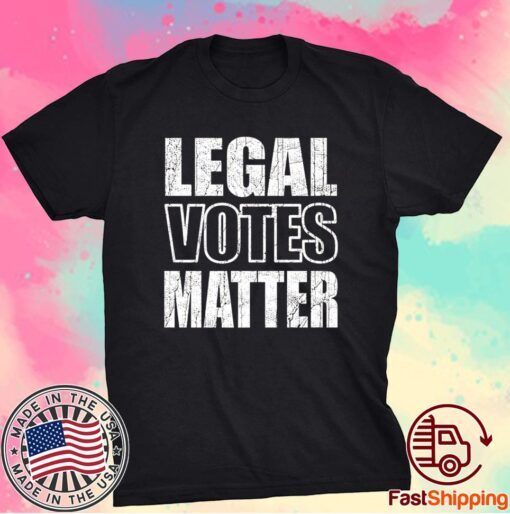 Legal Votes Matter Republican Election Political Trump 2020 T-Shirt