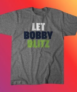 Let Bobby Blitz T-Shirt Seattle Football