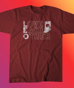Love Each Other Shirt Bloomington IN