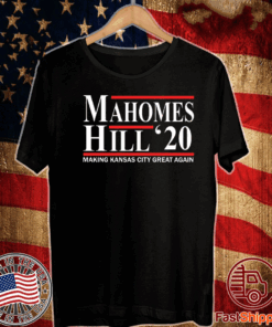 Mahomes Hill 2020 Make Kansas City great again T-Shirt