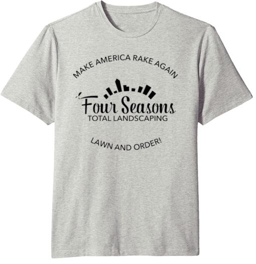 Make America Rake Again Four Seasons Total Landscaping Lawn And Order limited Shirt