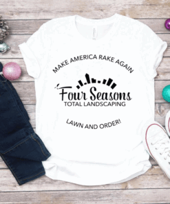 Make America Rake Again Four Seasons Total Landscaping Lawn And Order limited Shirt