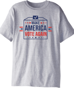 Make America Vote Again Shirt