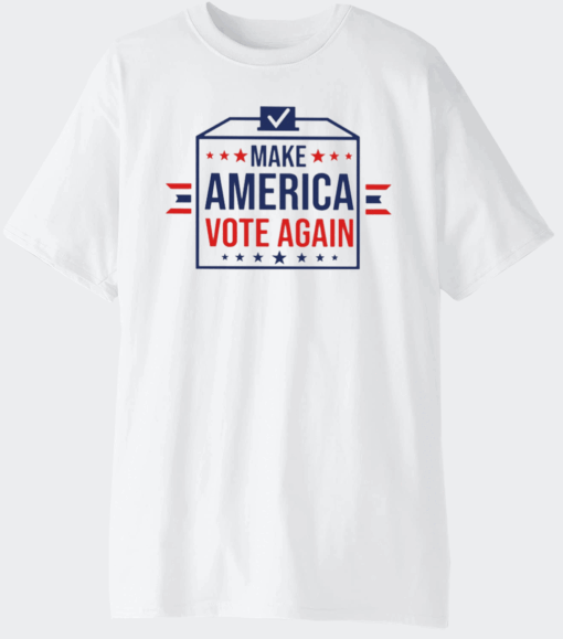 Make America Vote Again Shirt