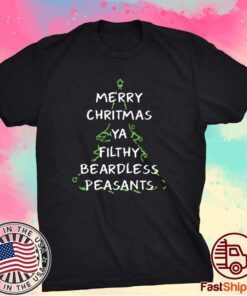 Merry Christmas Ya Filthy Beardless Peasants T-Shirt
