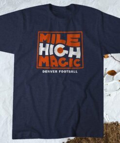 Mile High Magic T-Shirt Denver Football