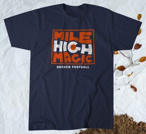 Mile High Magic T-Shirt Denver Football