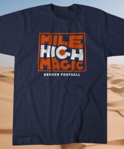 Mile High Magic T-Shirt Denver Football