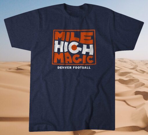 Mile High Magic T-Shirt Denver Football