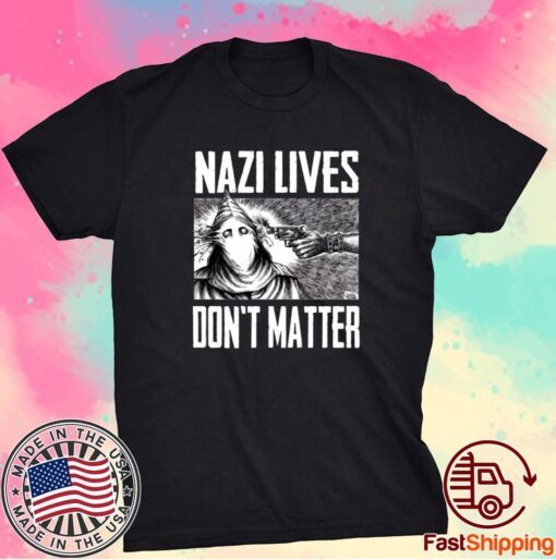 Nazi Lives Don’t Matter Tee Shirt