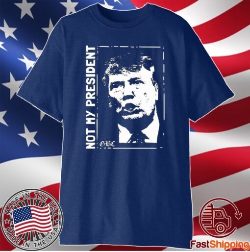 Not My President T-Shirt