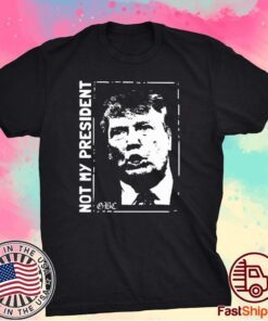 Not My President T-Shirt