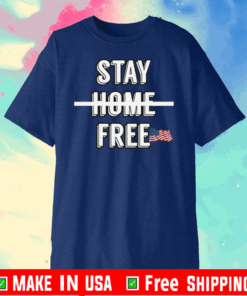 STAY HOME FREE FLAG US T-SHIRT