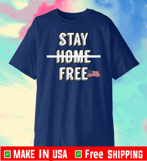 STAY HOME FREE FLAG US T-SHIRT