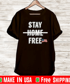 STAY HOME FREE FLAG US T-SHIRT