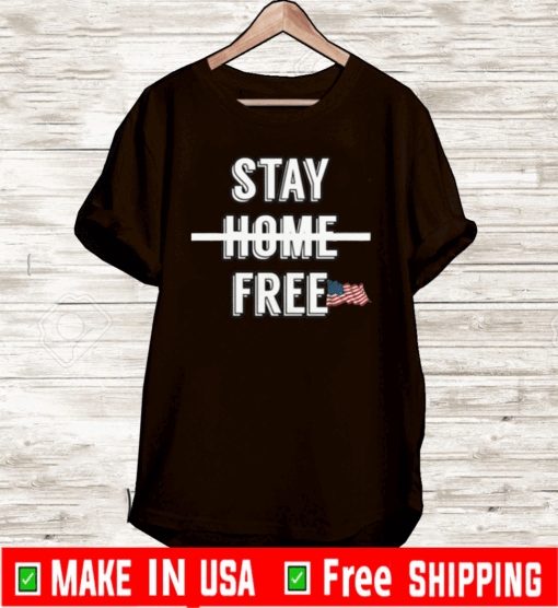 STAY HOME FREE FLAG US T-SHIRT