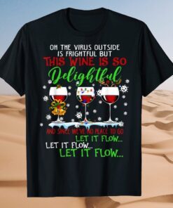 Oh the virus outside is frightful but is so delightful Shirt