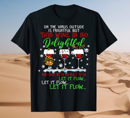 Oh the virus outside is frightful but is so delightful Shirt