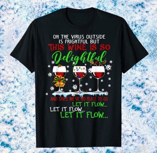 Oh the virus outside is frightful but is so delightful Shirt