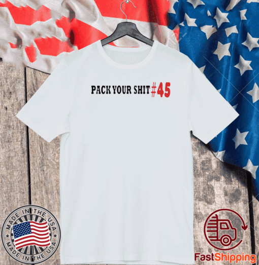 Pack Your Shit #45 T-Shirt