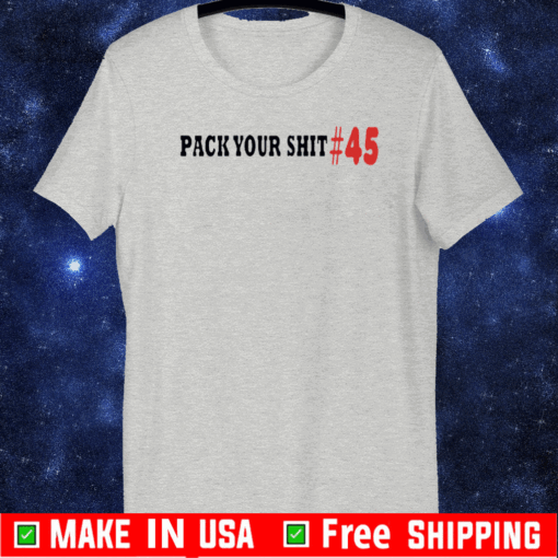 Pack Your Shit #45 T-Shirt