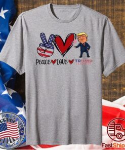 Peace Love Trump Shirt