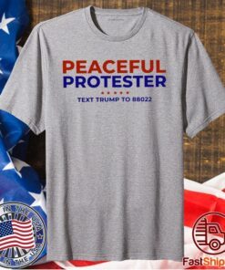 Peaceful Protester Text Trump To 88022 T-Shirt