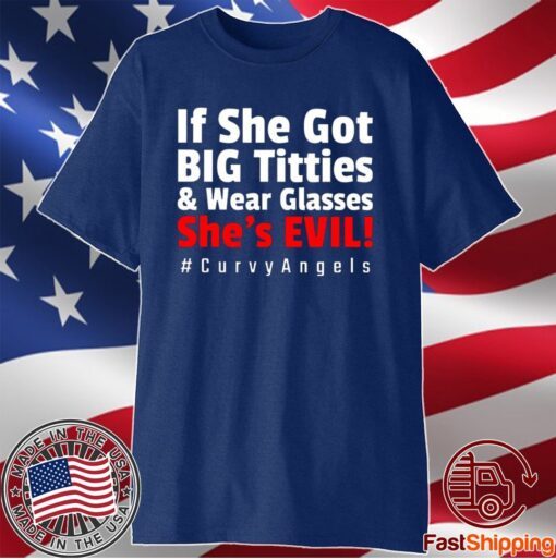 If She Got Big Titties And Wear Glasses She’s Evil T-Shirt