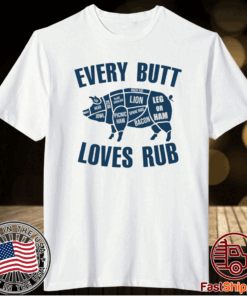 Pig Every Butt Loves Rub T-Shirt