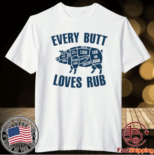 Pig Every Butt Loves Rub T-Shirt