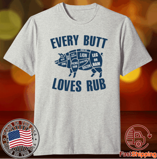 Pig Every Butt Loves Rub T-Shirt