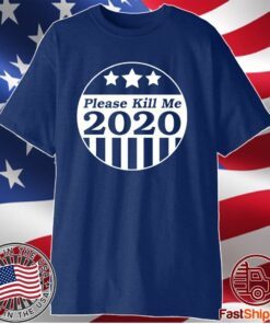 Please Kill Me 2020 T-Shirt