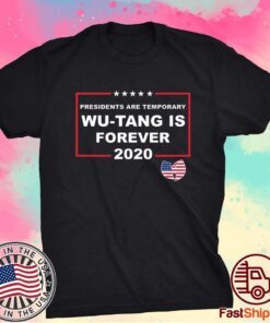 Presidents Are Temporary Wu-Tang Is Forever 2020 T-Shirt